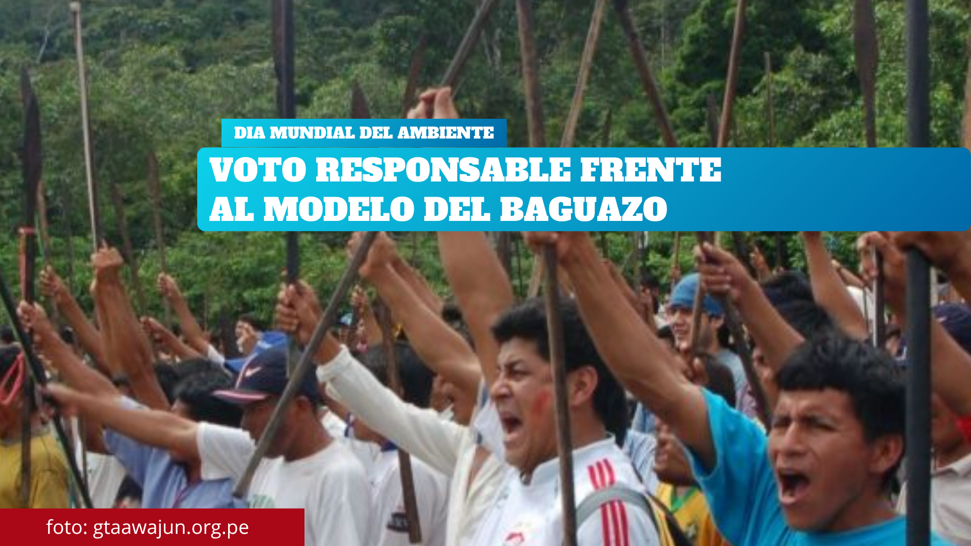 PERÚ / DÍA DEL AMBIENTE: VOTO RESPONSABLE FRENTE AL MODELO DEL BAGUAZO